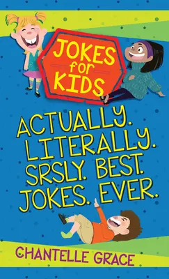 Jokes for Kids - Bundle 1 : Actually, Literally, Srsly, Best Jokes Ever - Jokes for Kids - Bundle 1: Actually, Literally, Srsly, Best Jokes Ever