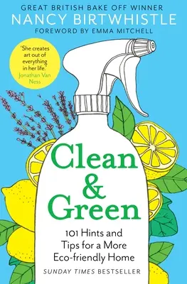 Propre et vert : 101 trucs et astuces pour une maison plus respectueuse de l'environnement - Clean & Green: 101 Hints and Tips for a More Eco-Friendly Home