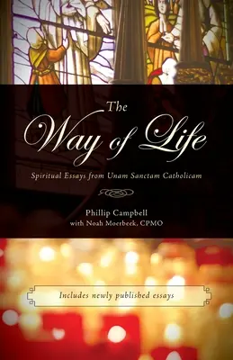 Le chemin de la vie : Essais spirituels de Unam Sanctam Catholicam - The Way of Life: Spiritual Essays from Unam Sanctam Catholicam