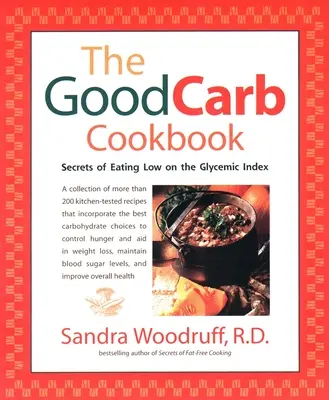 Le livre de cuisine des bons glucides : Les secrets d'une alimentation à faible indice glycémique - The Good Carb Cookbook: Secrets of Eating Low on the Glycemic Index