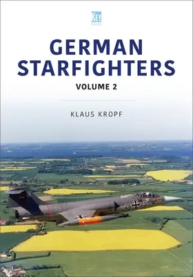 Les chasseurs allemands : L'histoire en couleur : Entraînement et service - German Starfighters: The Story in Colour: Training and Service