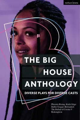 L'Anthologie de la Grande Maison : Diverses pièces pour diverses distributions : Phoenix Rising ; Knife Edge ; Bullet Tongue (Reloaded) ; The Ballad of Corona V ; Redemption - The Big House Anthology: Diverse Plays for Diverse Casts: Phoenix Rising; Knife Edge; Bullet Tongue (Reloaded); The Ballad of Corona V; Redemption