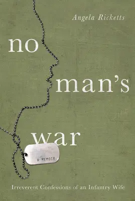 No Man's War - Confessions irrévérencieuses d'une femme de fantassin - No Man's War - Irreverent Confessions of an Infantry Wife