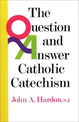 Le catéchisme catholique en questions et réponses - The Question and Answer Catholic Catechism