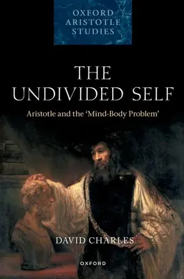 Le soi indivis : Aristote et le « problème corps-esprit » (Mind-Body Problem) - The Undivided Self: Aristotle and the 'Mind-Body Problem'