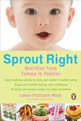 Sprout Right : L'alimentation, du ventre à l'enfant - Sprout Right: Nutrition from Tummy to Toddler