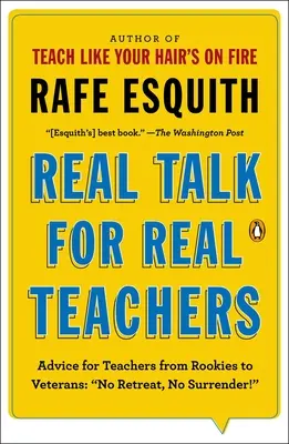 Parlons vrai pour les vrais enseignants : Conseils aux enseignants, des débutants aux vétérans : Pas de recul, pas de capitulation ! - Real Talk for Real Teachers: Advice for Teachers from Rookies to Veterans: No Retreat, No Surrender!