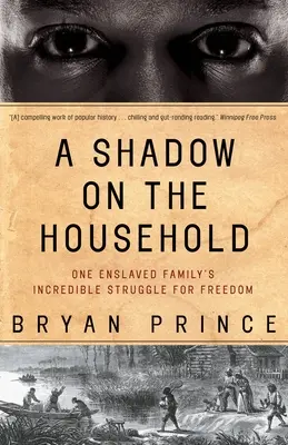 Une ombre sur le ménage : L'incroyable lutte d'une famille asservie pour la liberté - A Shadow on the Household: One Enslaved Family's Incredible Struggle for Freedom