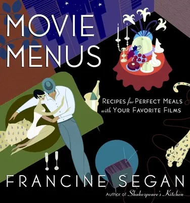 Movie Menus : Recettes pour des repas parfaits avec vos films préférés : Un livre de cuisine - Movie Menus: Recipes for Perfect Meals with Your Favorite Films: A Cookbook