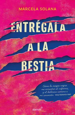 Entrgala a la Bestia : L'histoire de la magie noire : une histoire vraie / My Encounter with Black M - Entrgala a la Bestia: Cmo La Magia Negra Me Arrastr Al Infierno, Y El Doloros O Camino a Mi Sanacin: Una Historia Real / My Encounter with Black M