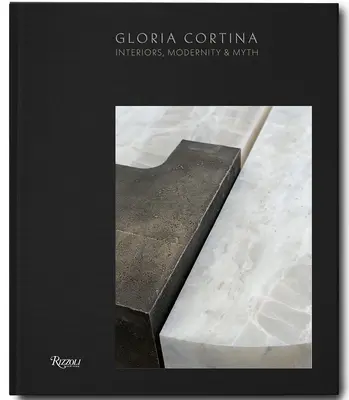 Gloria Cortina : intérieurs, modernité et mythe - Gloria Cortina: Interiors, Modernity & Myth