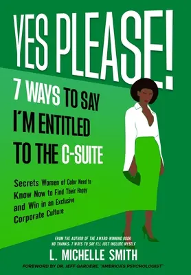 Oui, s'il vous plaît ! 7 façons de dire que j'ai droit à la suite C - Yes Please! 7 Ways to Say I'm Entitled to the C-Suite