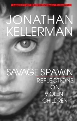 Savage Spawn : Réflexions sur les enfants violents - Savage Spawn: Reflections on Violent Children