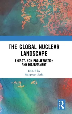 Le paysage nucléaire mondial : Énergie, non-prolifération et désarmement - The Global Nuclear Landscape: Energy, Non-proliferation and Disarmament