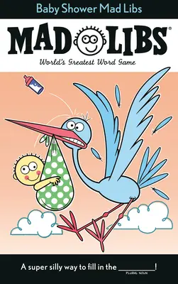 Mad Libs pour la fête de bébé : Le plus grand jeu de mots du monde - Baby Shower Mad Libs: World's Greatest Word Game