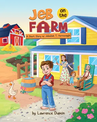 Jeb à la ferme : Une histoire courte de Jebediah T. Hornswaggle - Jeb on the Farm: A Short Story of Jebediah T. Hornswaggle