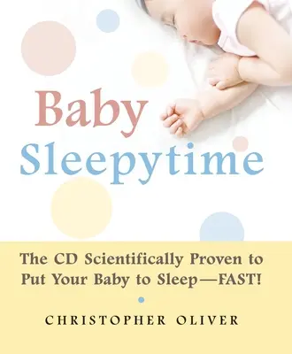 Baby Sleepytime : Le CD scientifiquement prouvé pour endormir rapidement votre bébé [avec CD]. - Baby Sleepytime: The CD Scientifically Proven to Put Your Baby to Sleep--Fast [With CD]