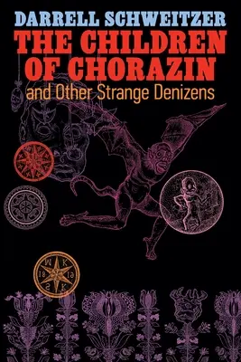 Les enfants de Chorazin et autres créatures étranges - The Children of Chorazin and Other Strange Denizens