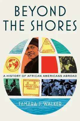 Au-delà des rivages : Une histoire des Afro-Américains à l'étranger - Beyond the Shores: A History of African Americans Abroad