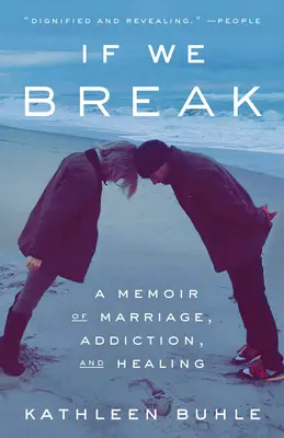 If We Break : Un mémoire de mariage, d'addiction et de guérison - If We Break: A Memoir of Marriage, Addiction, and Healing