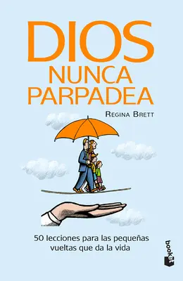 Dios Nunca Parpadea : 50 Lecciones Para Las Pequeas Vueltas Que Da La Vida / God Never Blinks : 50 leçons pour les petits détours de la vie - Dios Nunca Parpadea: 50 Lecciones Para Las Pequeas Vueltas Que Da La Vida / God Never Blinks: 50 Lessons for Life's Little Detours