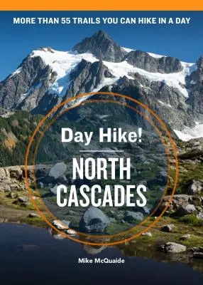 Randonnée d'un jour ! North Cascades, 4e édition - Day Hike! North Cascades, 4th Edition
