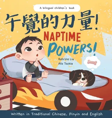 Les pouvoirs de la sieste ! (Découvrir les joies de l'heure du coucher) Écrit en chinois traditionnel, en anglais et en pinyin - Naptime Powers! (Discovering the joy of bedtime) Written in Traditional Chinese, English and Pinyin