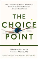 Point de choix - La méthode scientifiquement prouvée pour atteindre vos objectifs - Choice Point - The Scientifically Proven Method for Achieving Your Goals