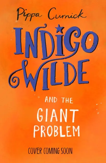 Indigo Wilde et le problème des géants - Livre 3 - Indigo Wilde and the Giant Problem - Book 3