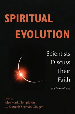 L'évolution spirituelle : Les scientifiques discutent de leurs convictions - Spiritual Evolution: Scientists Discuss Their Beliefs