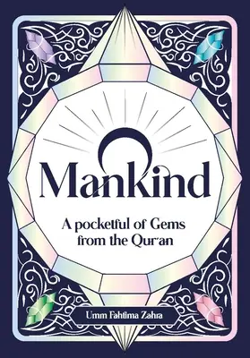 Ô humanité : Une pochette de joyaux du Coran - O Mankind: A Pocketful of Gems from the Qur'an