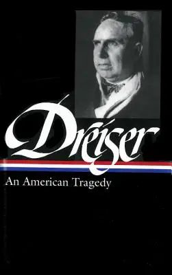 Theodore Dreiser : Une tragédie américaine (LOA #140) - Theodore Dreiser: An American Tragedy (LOA #140)