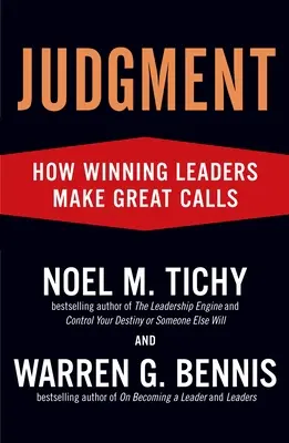 Le jugement : Comment les leaders gagnants prennent de bonnes décisions - Judgment: How Winning Leaders Make Great Calls