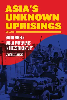 Asia's Unknown Uprisings, Volume 1 : South Korean Social Movements in the 20th Century (Les révoltes inconnues d'Asie, Volume 1 : Les mouvements sociaux sud-coréens au XXe siècle) - Asia's Unknown Uprisings, Volume 1: South Korean Social Movements in the 20th Century