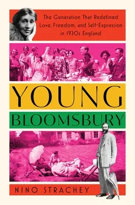 Les jeunes de Bloomsbury : La génération qui a redéfini l'amour, la liberté et l'expression personnelle dans l'Angleterre des années 1920 - Young Bloomsbury: The Generation That Redefined Love, Freedom, and Self-Expression in 1920s England