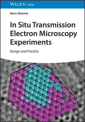 Expériences de microscopie électronique à transmission in situ : Design and Practice - In-Situ Transmission Electron Microscopy Experiments: Design and Practice