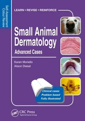 Dermatologie des petits animaux, cas avancés : Self-Assessment Color Review - Small Animal Dermatology, Advanced Cases: Self-Assessment Color Review