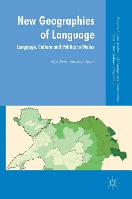 Nouvelles géographies de la langue : Langue, culture et politique au Pays de Galles - New Geographies of Language: Language, Culture and Politics in Wales