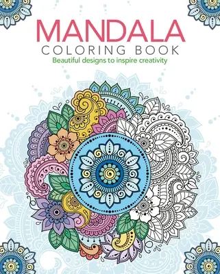 Livre de coloriage Mandala : Des dessins magnifiques pour inspirer la créativité - Mandala Coloring Book: Beautiful Designs to Inspire Creativity