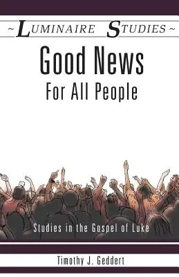 Une bonne nouvelle pour tous les peuples : Études sur l'Évangile de Luc - Good News for All People: Studies in the Gospel of Luke