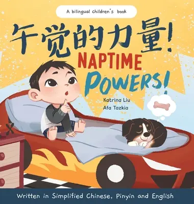 Les pouvoirs de la sieste ! (Découvrir les joies de l'heure du coucher) Écrit en chinois simplifié, en anglais et en pinyin - Naptime Powers! (Discovering the joy of bedtime) Written in Simplified Chinese, English and Pinyin