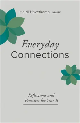 Connexions quotidiennes : Réflexions et pratiques pour l'année B - Everyday Connections: Reflections and Practices for Year B