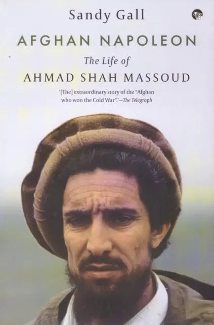 Napoléon afghan - La vie d'Ahmad Shah Massoud - Afghan Napoleon - The Life of Ahmad Shah Massoud