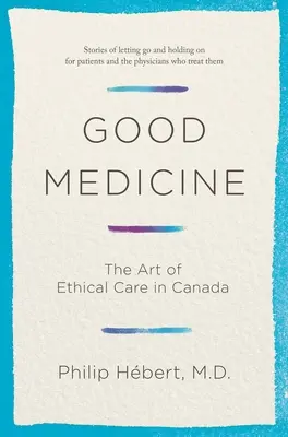 La bonne médecine : L'art des soins éthiques au Canada - Good Medicine: The Art of Ethical Care in Canada