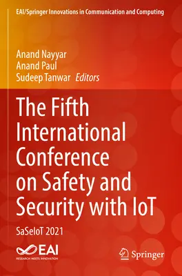 La cinquième conférence internationale sur la sûreté et la sécurité avec l'Iot : Saseiot 2021 - The Fifth International Conference on Safety and Security with Iot: Saseiot 2021