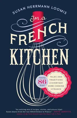 Dans une cuisine française : Contes et traditions de la cuisine familiale en France - In a French Kitchen: Tales and Traditions of Everyday Home Cooking in France