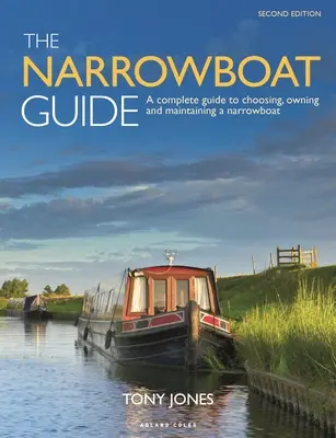 Le Guide du Narrowboat 2ème édition : Un guide complet pour choisir, posséder et entretenir un Narrowboat - The Narrowboat Guide 2nd Edition: A Complete Guide to Choosing, Owning and Maintaining a Narrowboat