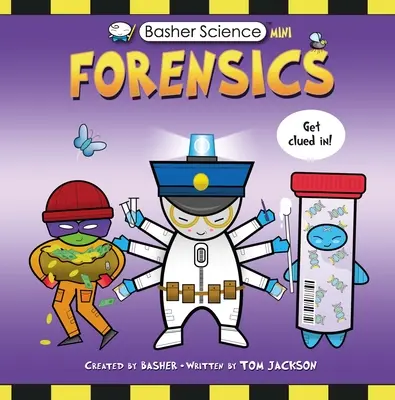 Basher Science Mini : La criminalistique - Basher Science Mini: Forensics