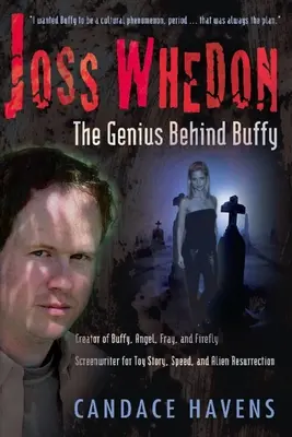 Joss Whedon : Le génie derrière Buffy - Joss Whedon: The Genius Behind Buffy