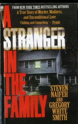 Un étranger dans la famille : Une histoire vraie de meurtre, de folie et d'amour inconditionnel - A Stranger in the Family: A True Story of Murder, Madness, and Unconditional Love